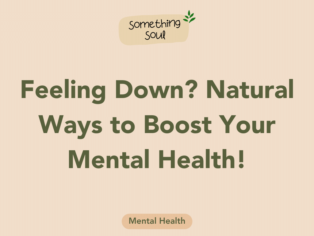 You are currently viewing Feeling Down? Natural Ways to Boost Your Mental Health!