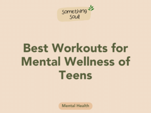 Read more about the article Best Workouts for Mental Wellness of Teens